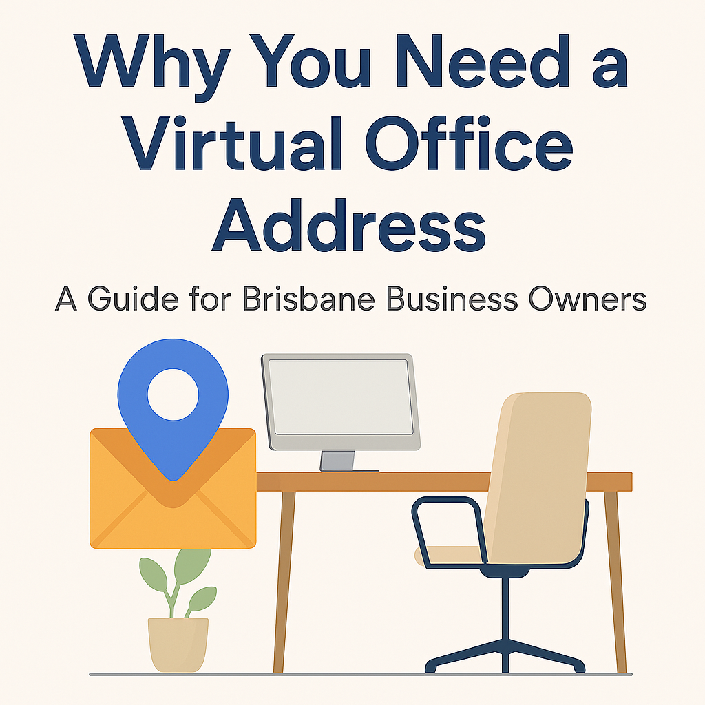 Why You Need a Virtual Office Address: A Guide for Brisbane Business Owners